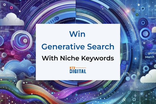 Win Generative Search Results with Niche Keywords