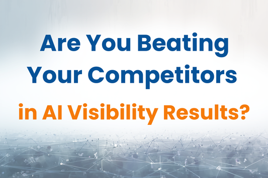 Are You Beating Your Competitors in AI Visibility?