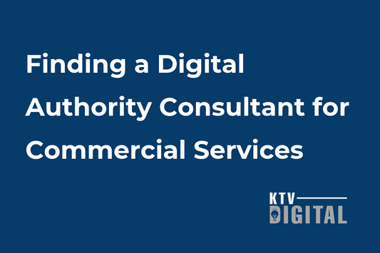 How to Choose a Digital Authority Consultant for Commercial Service Firms